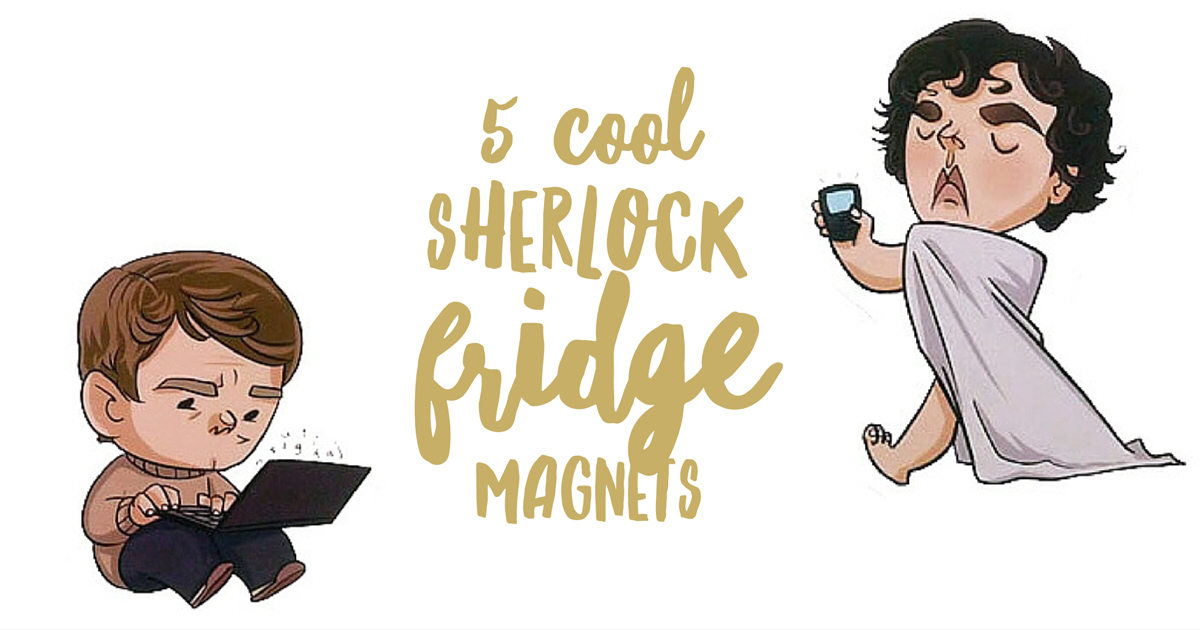 5 Cool Sherlock Fridge Magnets