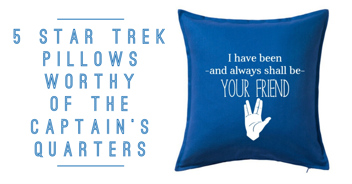 5 Star Trek Pillows Worthy Of The Captains Quarters