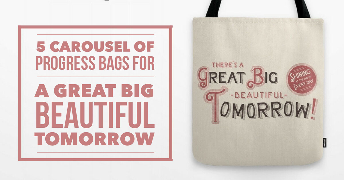 5 Carousel of Progress Bags for A Great Big Beautiful Tomorrow