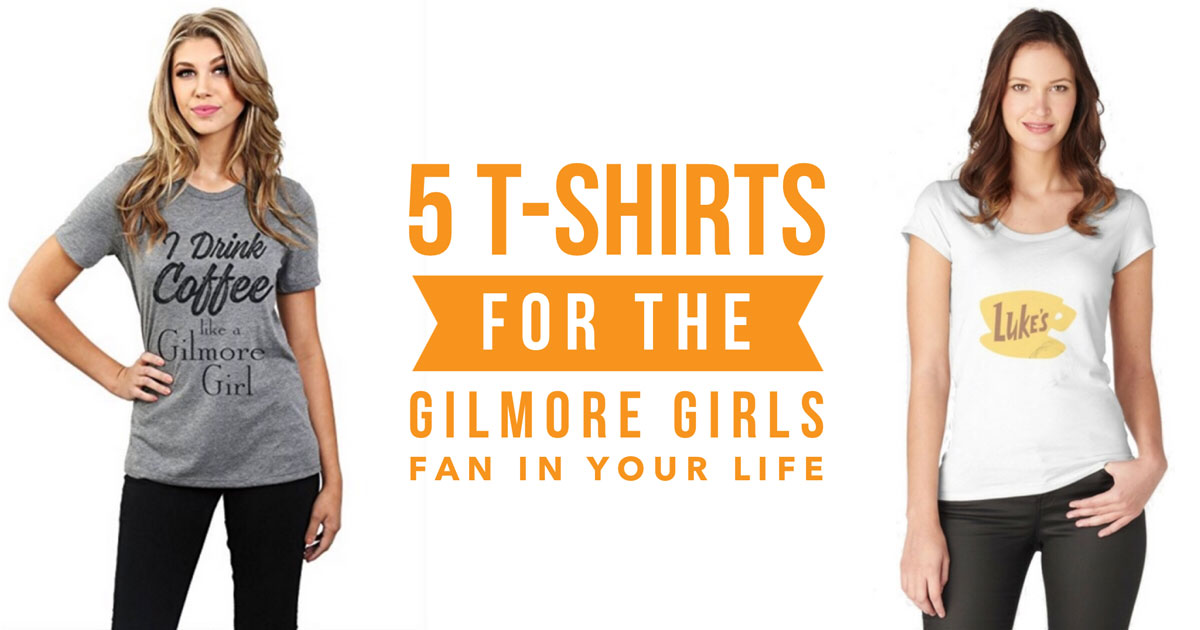 5 T-Shirts For The Gilmore Girls Fan In Your Life