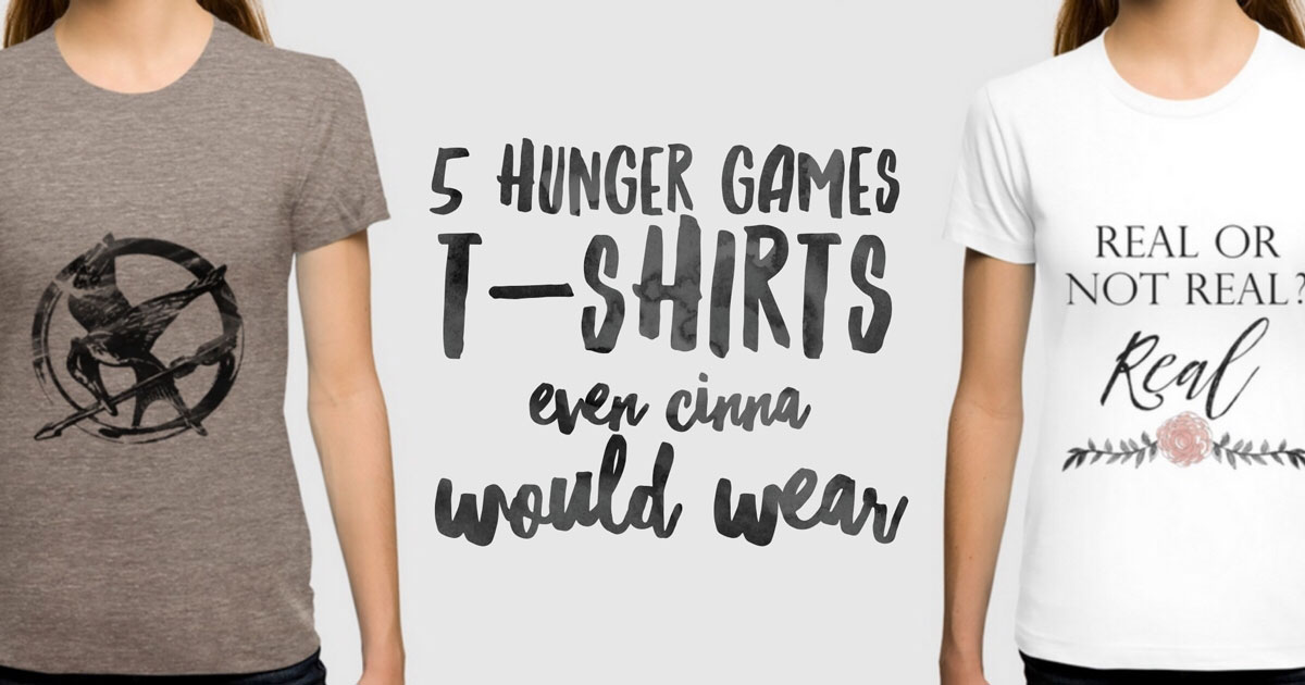 5 Hunger Games T-Shirts Even Cinna Would Wear