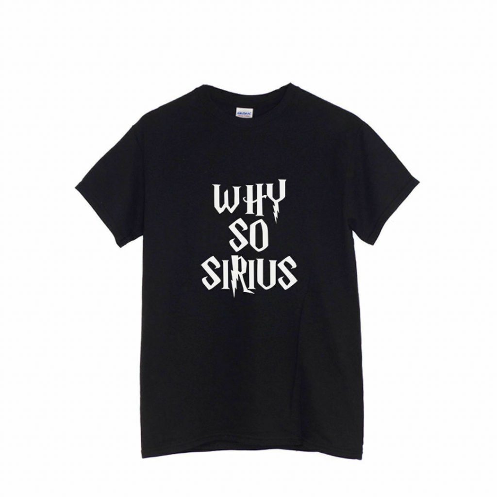 Why so Sirius Harry Potter funny t-shirt